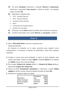 39.
No menu  Formatar seleccione o comando  Marcas e numeração,
seleccione o separador  Com marcas e clique na opção  , de s