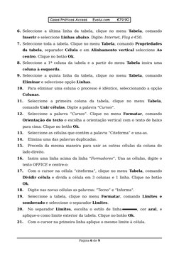 Casos Práticos Access
Evolui.com
€79.90
6. Seleccione  a  última  linha  da  tabela,  clique  no  menu  Tabela,  comando
Inse