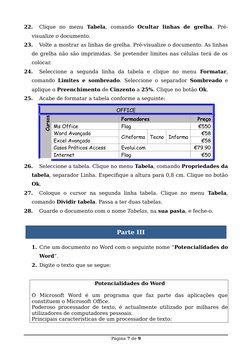 22.
Clique  no  menu  Tabela,  comando  Ocultar  linhas  de  grelha.  Pré-
visualize o documento.
23.
Volte a mostrar as linh