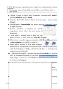 - Criar documentos e guardá-los num suporte de armazenamento (disco,
disquete, …)
- Formatar um documento com diferentes esti