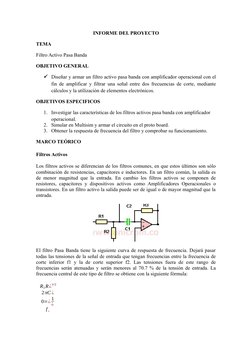 INFORME DEL PROYECTO
TEMA
Filtro Activo Pasa Banda
OBJETIVO GENERAL
Diseñar y armar un filtro activo pasa banda con amplific