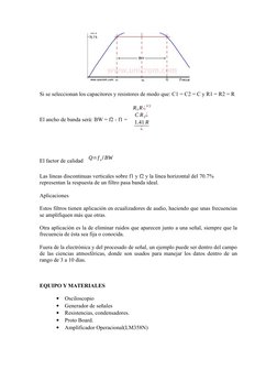 Si se seleccionan los capacitores y resistores de modo que: C1 = C2 = C y R1 = R2 = R
El ancho de banda será: BW = f2 - f1 =