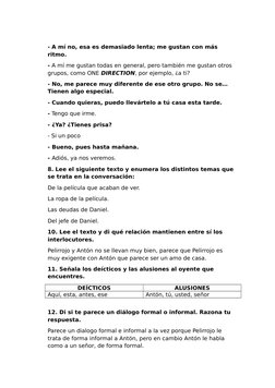 - A mí no, esa es demasiado lenta; me gustan con más 
ritmo.
- A mí me gustan todas en general, pero también me gustan otros