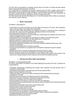 The CSO will be responsible for evaluating security risks to the ships in his fleet and take relevant
steps to ensure the ris