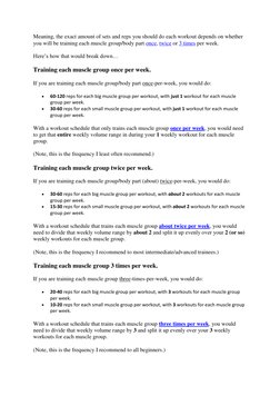 Meaning, the exact amount of sets and reps you should do each workout depends on whether 
you will be training each muscle gr
