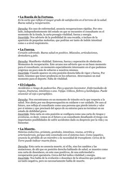 La Rueda de la Fortuna.
Es la carta que refleja el mayor grado de satisfacción en el terreno de la salud. 
Buena salud y rec