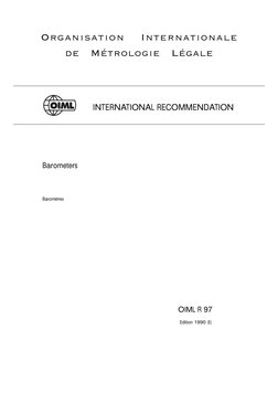 Organisation  Internationale
de  Métrologie  Légale
OIML
INTERNATIONAL RECOMMENDATION
Barometers
Baromètres
OIML R 97
Edition