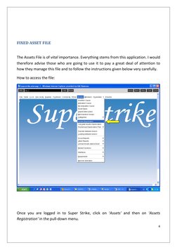 4 
 
 
 
FIXED ASSET FILE 
 
The Assets File is of vital importance. Everything stems from this application. I would 
therefo
