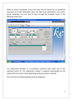 5 
 
When an asset is purchased, it has to be input into the Assets File. As mentioned 
previously, all of the information ab