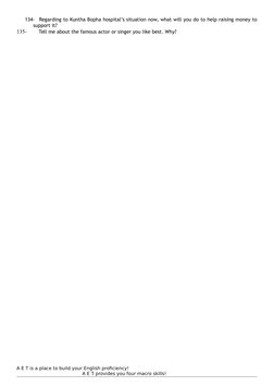 134-  Regarding to Kuntha Bopha hospital’s situation now, what will you do to help raising money to
support it?
135-
 Tell me