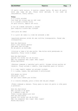 HAIRSPRAY
Teatro
Pag.: 3
(O palco está escuro. A musica começa lenta. No meio do palco
está  uma  cama  em  pé.  Tracy  está