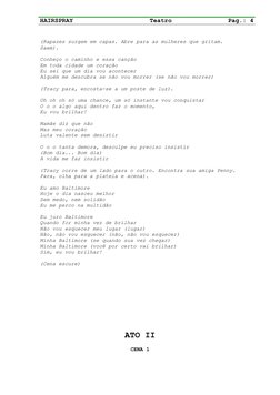 HAIRSPRAY
Teatro
Pag.: 4
(Rapazes surgem em capas. Abre para as mulheres que gritam. 
Saem).
Conheço o caminho e essa canção