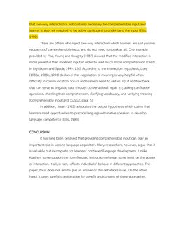 that two-way interaction is not certainly necessary for comprehensible input and 
learner is also not required to be active p