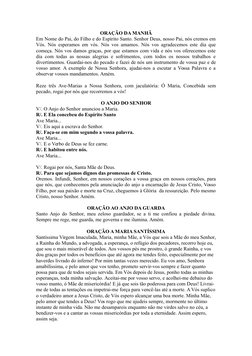 ORAÇÃO DA MANHÃ
Em Nome do Pai, do Filho e do Espírito Santo. Senhor Deus, nosso Pai, nós cremos em
Vós. Nós esperamos em vós