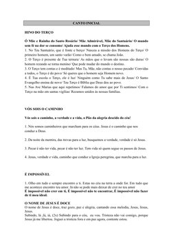 CANTO INICIAL
HINO DO TERÇO
Ó Mãe e Rainha do Santo Rosário/ Mãe Admirável, Mãe do Santuário/ O mundo
sem fé na dor se consom