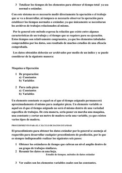 3 Totalizar los tiempos de los elementos para obtener el tiempo total  ya sea
normal o estándar.
Con este sistema no es neces