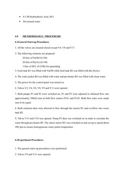 
0.1 M Hydrochloric Acid, HCl

De-ionised water
6.0
METHODOLOGY / PROCEDURE
6.1General Start-up Procedures 
1. All the valv