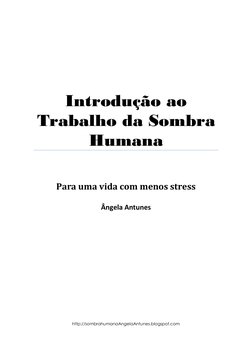 Introdução ao 
Trabalho da Sombra 
Humana 
 
 
 
Para uma vida com menos stress 
 
Ângela Antunes