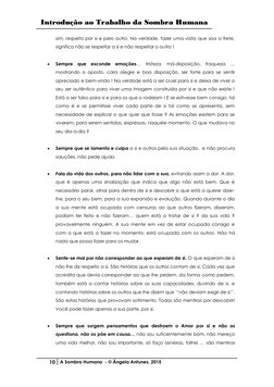 Introdução ao Trabalho da Sombra Humana 
 
10 A Sombra Humana  - © Ângela Antunes, 2015 
 
sim, respeito por si e pelo outro.