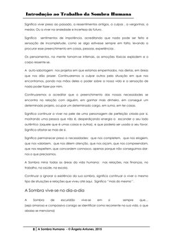 Introdução ao Trabalho da Sombra Humana 
 
8 A Sombra Humana  - © Ângela Antunes, 2015 
 
Significa viver preso ao passado, a