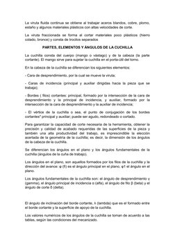 La viruta fluida continua se obtiene al trabajar aceros blandos, cobre, plomo,
estaño y algunos materiales plásticos con alta