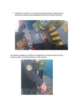 
Tomamos la cuchilla y con la parte que esta inclinada la acercamos de
lado hacia el esmeril para desbabastarla dándole una