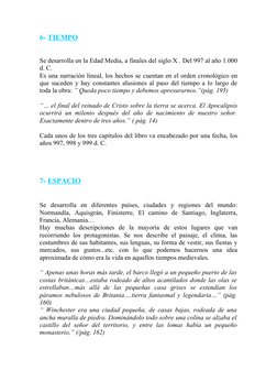 6- TIEMPO
Se desarrolla en la Edad Media, a finales del siglo X . Del 997 al año 1.000 
d. C.
Es una narración lineal, los he