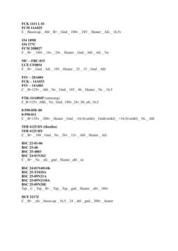 FCK 1411 L 01
FCM 14A025
C _ Boost-up _ Abl _ B+ _ Gnd _ 180v _ 24V _ Heater _ Afc _ 16,5v
154 189H
154 277C
FCM 20B027
C _ B