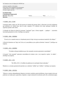 4) Cometeu-se erro no emprego de ANEXO em:
a) Anexas seguirão as fotocópias.
b) Em anexo estou mandando dois documentos.
c) E