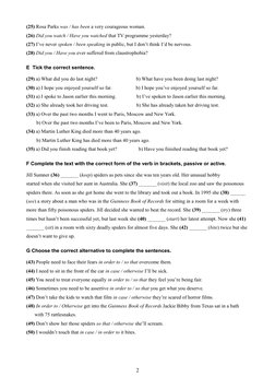(25) Rosa Parks was / has been a very courageous woman.
(26) Did you watch / Have you watched that TV programme yesterday?
(2