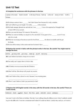Unit 12 Test
A Complete the sentences with the phrases in the box.
a penny to his name     hand to mouth     in the lap of lu