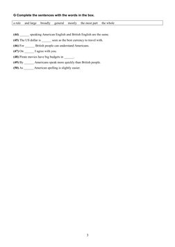 G Complete the sentences with the words in the box.
a rule     and large     broadly     general     mostly     the most part