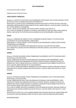 DIETA RELÁMPAGO 
 
Los tres primeros días se repiten. 
 
Imaginemos que iniciamos el lunes: 
 
LUNES, MARTES Y MIÉRCOLES.