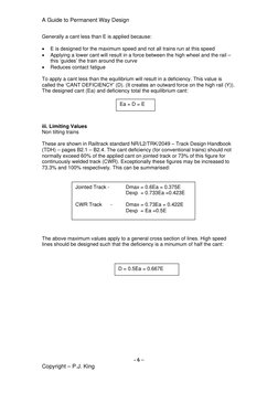 A Guide to Permanent Way Design  
 
Generally a cant less than E is applied because: 
 
 
E is designed for the maximum spee