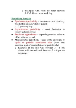  Example: ABC reads the paper between 
7:00-7:30 am every week day 
 
Periodicity Analysis 
 Synchronous periodicity – even