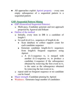  All approaches exploit Apriori property – every non 
empty subsequence of a sequential pattern is a 
sequential pattern