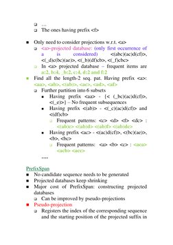  … 
 The ones having prefix <f> 
 
 Only need to consider projections w.r.t. <a> 
 <a>-projected database: (only first oc