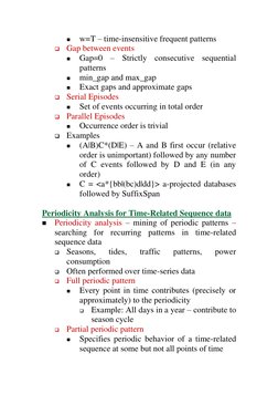 
w=T – time-insensitive frequent patterns 
 Gap between events 
 
Gap=0 – Strictly consecutive sequential 
patterns 
 
m