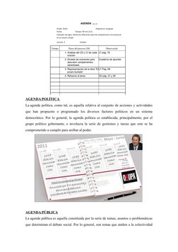 AGENDA POLÍTICA 
La agenda política, como tal, es aquella relativa al conjunto de acciones y actividades
que  han  propuesto