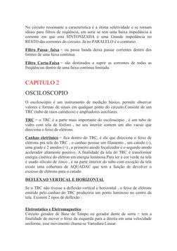 No circuito ressonante a característica é a ótima seletividade e se tornam
ideais para filtros de reqüência, em serie se tem