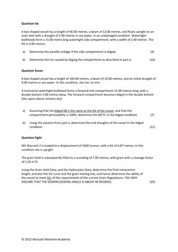 © 2012 Warsash Maritime Academy 
Question Six 
 
A box shaped vessel has a length of 90.00 metres, a beam of 12.00 metres, an