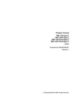 Product manual
IRB 140 type C
IRB 140T type C
IRB 140-6/0.8 type C
IRB 140T-6/0.8 type C
M2004
Document ID: 3HAC027400-001
Re