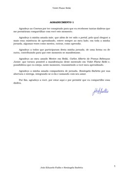 Violet Flame Reiki
AGRADECIMENTO 1
Agradeço ao Cosmos por ter conspirado para que eu recebesse tantas dádivas que
me permitir