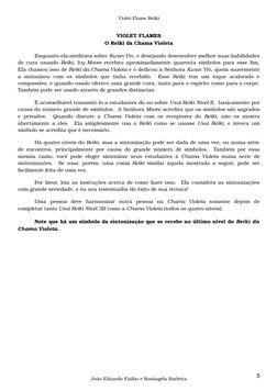 Violet Flame Reiki
VIOLET FLAMES
O Reiki da Chama Violeta
Enquanto ela meditava sobre Kwan Yin, e desejando desenvolver melho