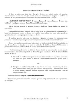 Violet Flame Reiki
Como usar o Reiki de Chama Violeta:
1- Lave as mãos com água fria.  Em pé e frente a seu cliente repita es