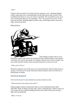 “HEY!”
Think of when your dad “isn’t yelling, but he’s raising his voice”. Breaking Rapport 
tonality means that you’re commu