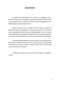 8 
 
DESCRIPCION 
 
 
La realización de esta aplicación fue creada en su totalidad en java y 
MYSQL. Siendo JAVA un lenguaje