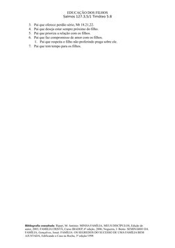 EDUCAÇÃO DOS FILHOS
Salmos 127.3,5/1 Timóteo 5.8
3. Pai que oferece perdão sério, Mt 18.21,22.
4. Pai que deseja estar sempre