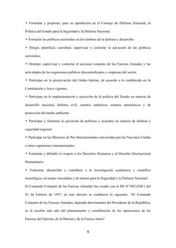 •  Formular y proponer, para su aprobación en el Consejo de Defensa Nacional, la
Política del Estado para la Seguridad y la D
