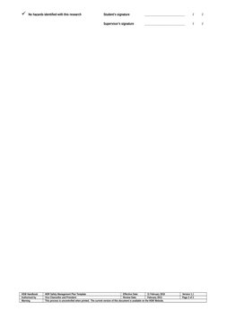 No hazards identified with this research 
Student’s signature
__________________________          /           /
Supervisor’s